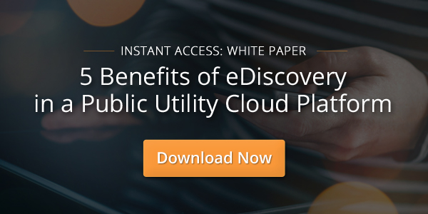 5 Benefits of eDiscovery in a Public Utility Cloud Platform