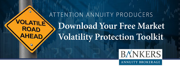 ATTENTION ANNUITY PRODUCERS - DOWNLOAD YOUR FREE MARKET VOLATILITY PROTECTION TOOLKIT